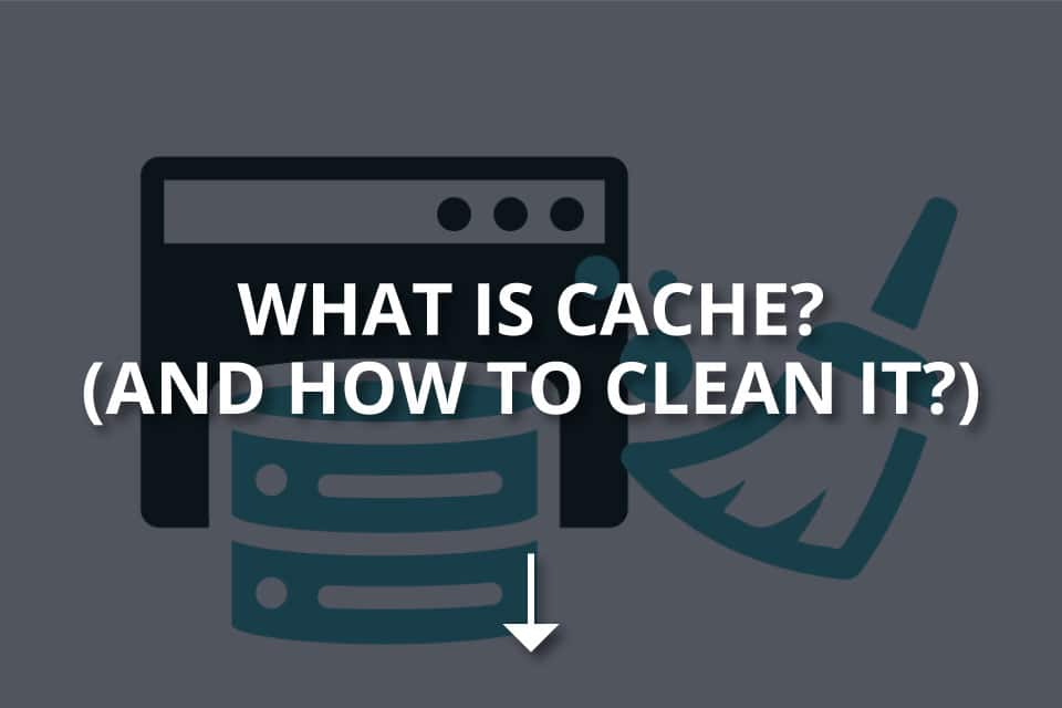 What Is Cache? (And How to Clean It?) Dopinger Blog
