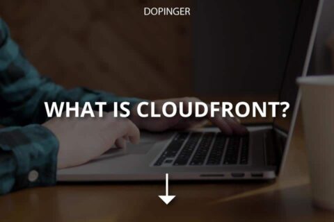 What Is CloudFront? (How Does It Work?)