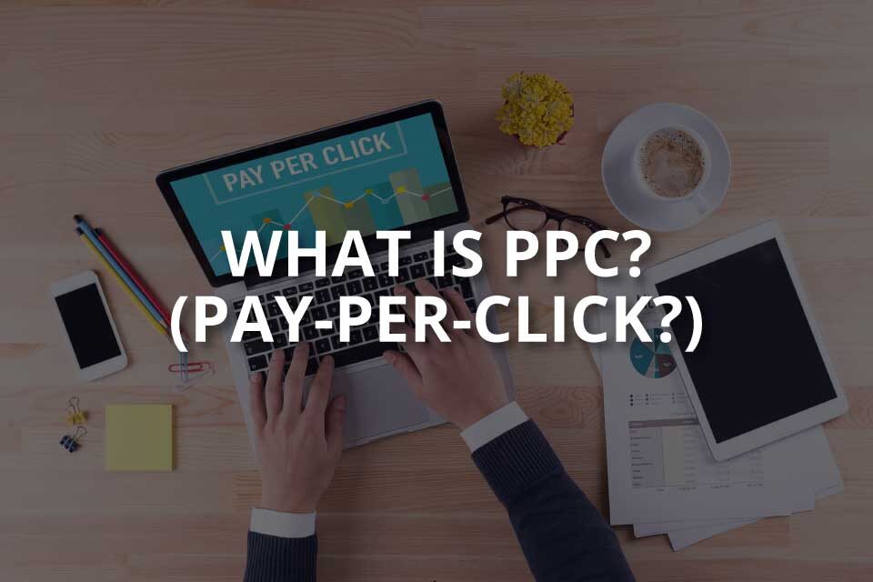 What Is PPC? (Pay-Per-Click Advertising)