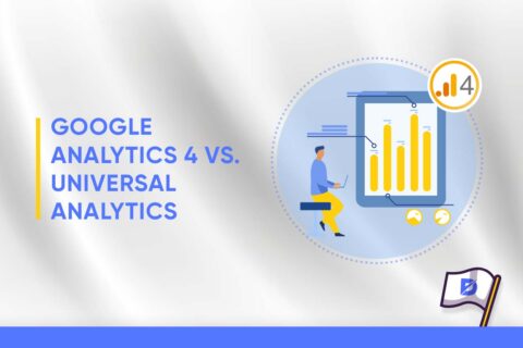 Google Analytics 4 vs. Universal Analytics