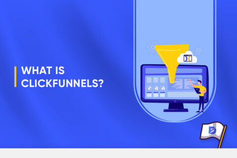 What Is ClickFunnels? How Does It Work? Advantages of ClickFunnels