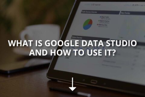 What Is Google Data Studio and How to Use It?