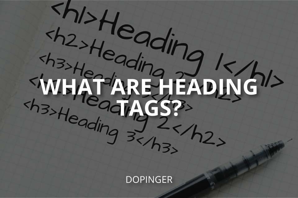 What Are Heading Tags? (& How to Use Them)