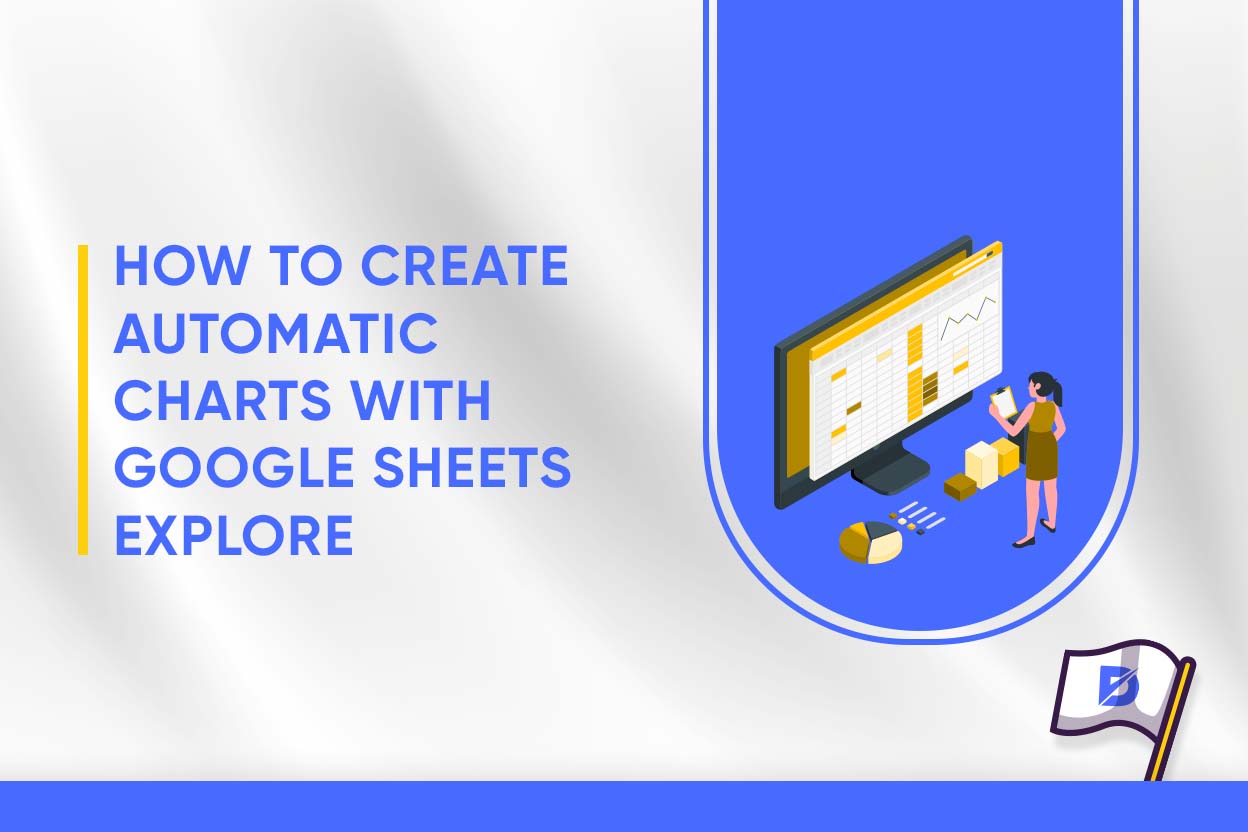 How to Create Automatic Charts with Google Sheets Explore