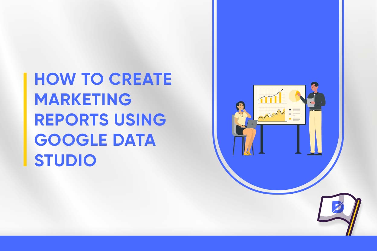 Create Digital Marketing Reports Using Google Data Studio