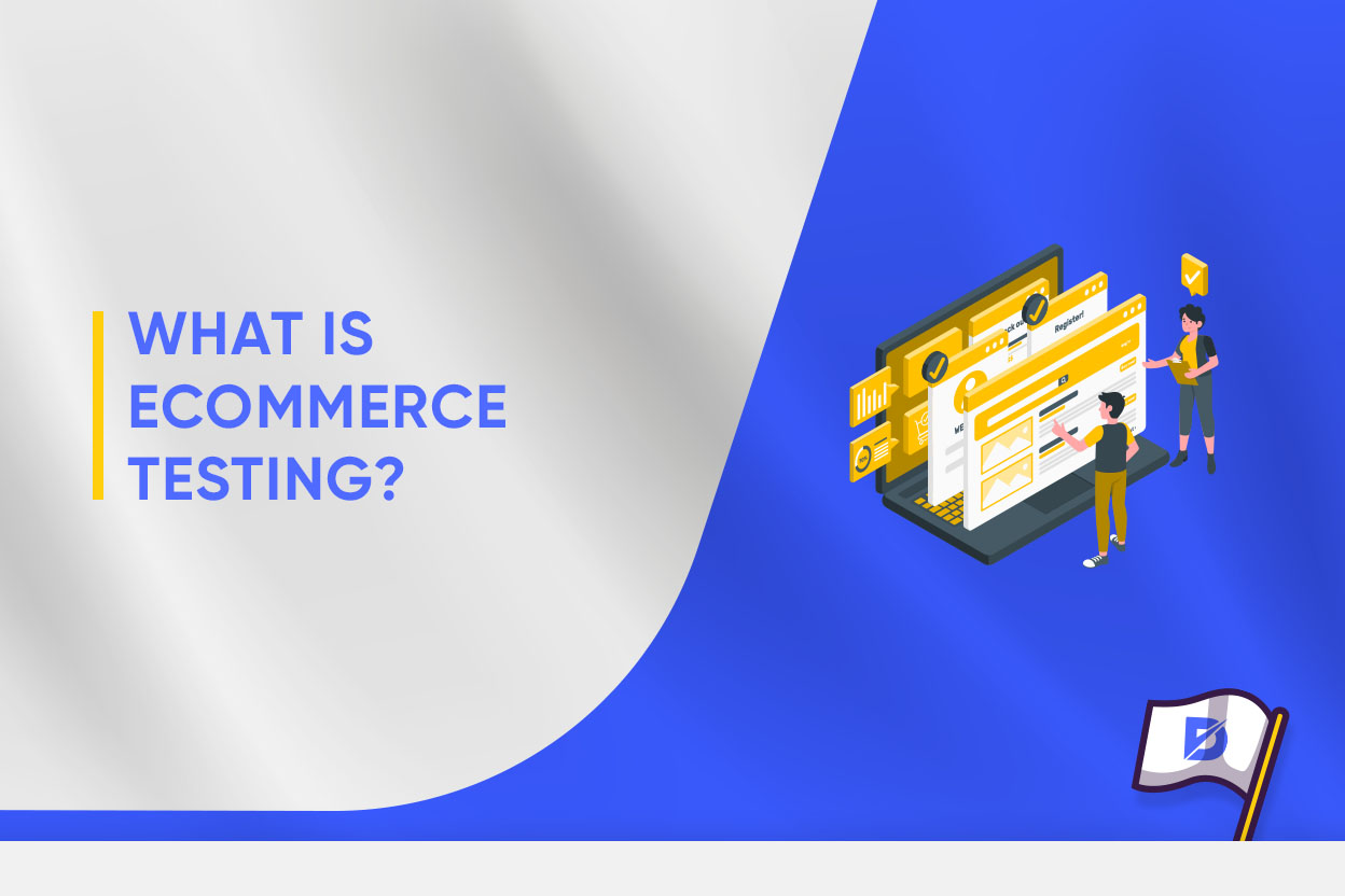 What Is E-commerce Testing? 