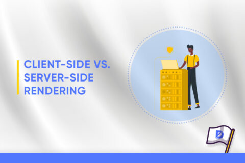 Client-Side Vs. Server-Side Rendering 