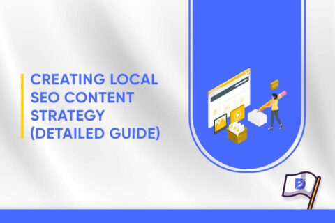 Creating Local SEO Content Strategy (Detailed Guide) 