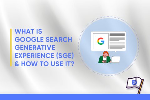 What Is Google Search Generative Experience (SGE) & How to Use It? 