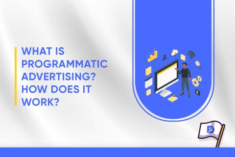 What Is Programmatic Advertising? How Does It Work?