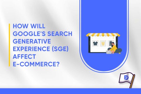 How Will Google SGE Affect Ecommerce? 