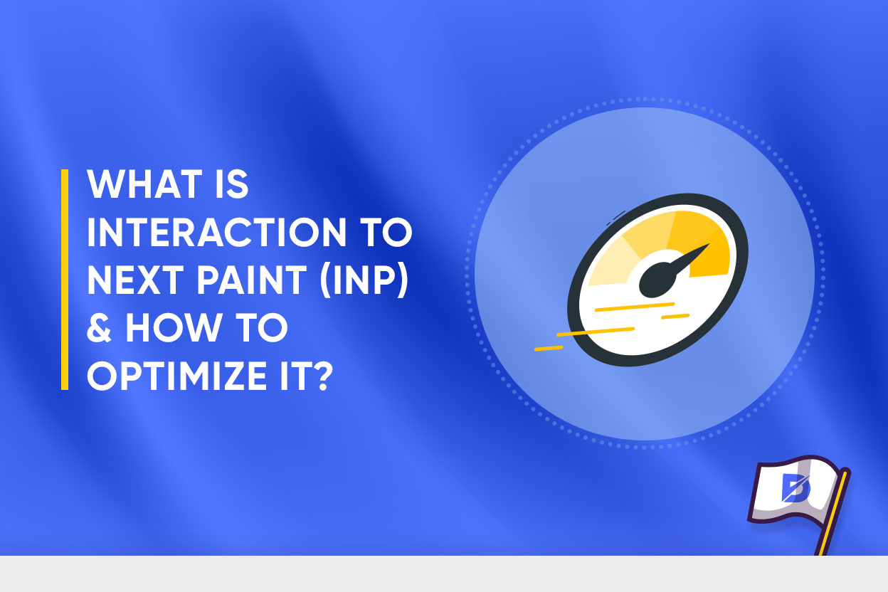 What is Interaction to Next Paint (INP) & How to Optimize It?