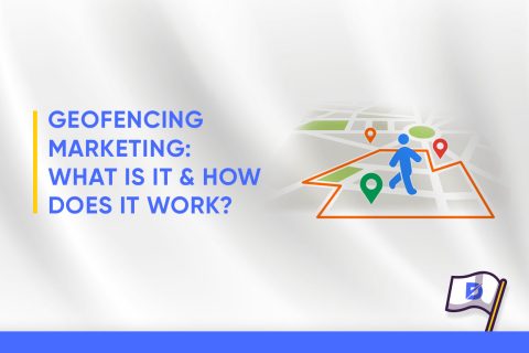 Geofencing Marketing: What Is It & How Does It Work?