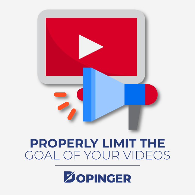 properly limit the goal of your videos