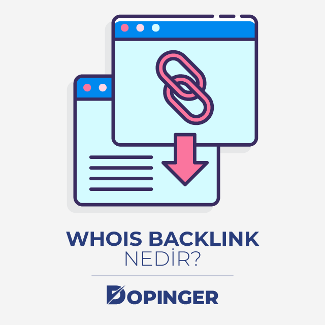 Whois Backlink Nedir? Nasıl Alınır? Faydaları Nelerdir? Dopinger