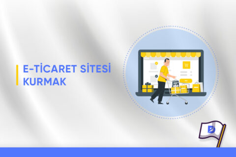 E-Ticaret Sitesi Kurma Rehberi