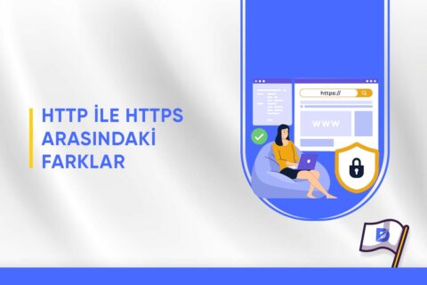 HTTP ve HTTPS Arasındaki Fark Nedir?