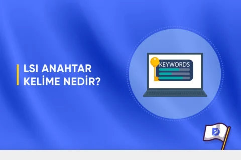 LSI Anahtar Kelime Nedir?