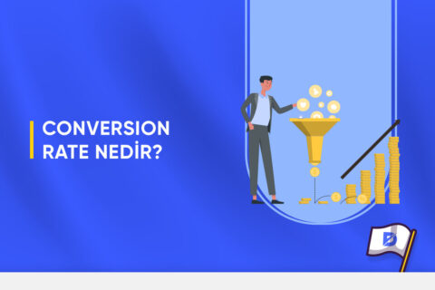 Conversion Rate Nedir? Nasıl Yükseltilir?