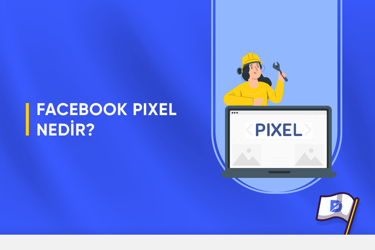 Facebook Pixel Nedir? Nasıl Kurulur?