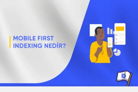 Mobile First Indexing Nedir?