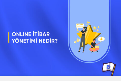 Online İtibar Yönetimi Nedir?