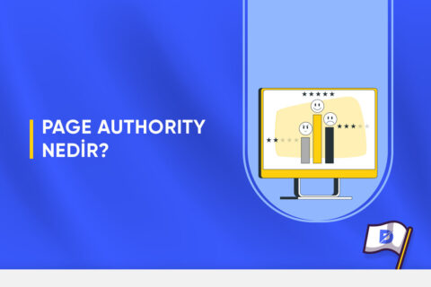 Sayfa İtibarı (Page Authority) Nedir? Nasıl Yükseltilir?