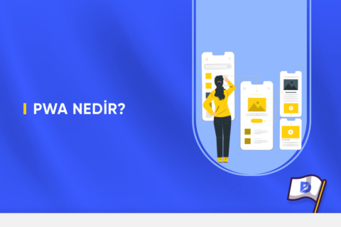 PWA (Progressive Web Apps) Nedir?