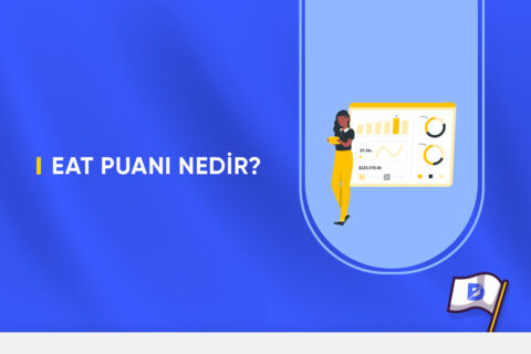 EEAT Puanı Nedir? Nasıl Arttırılır?