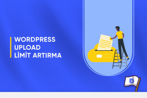 WordPress Upload Limiti Nedir? Nasıl Arttırılır?