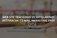 Web Site Trafiğinizi ve Satışlarınızı Artıracak 7 E-Mail Marketing Fikri
