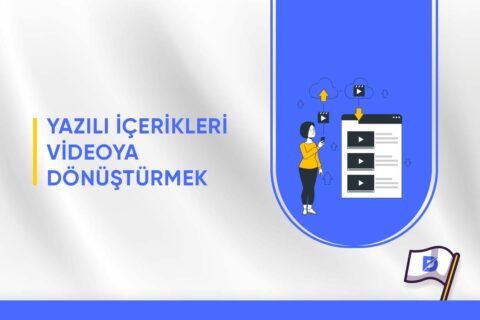 Yazılı İçerik Video İçeriğe Nasıl Dönüştürülür?