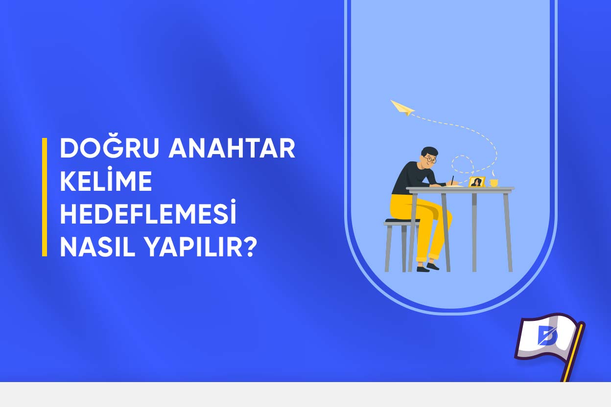 Doğru Anahtar Kelime Hedeflemesi Nasıl Yapılır?