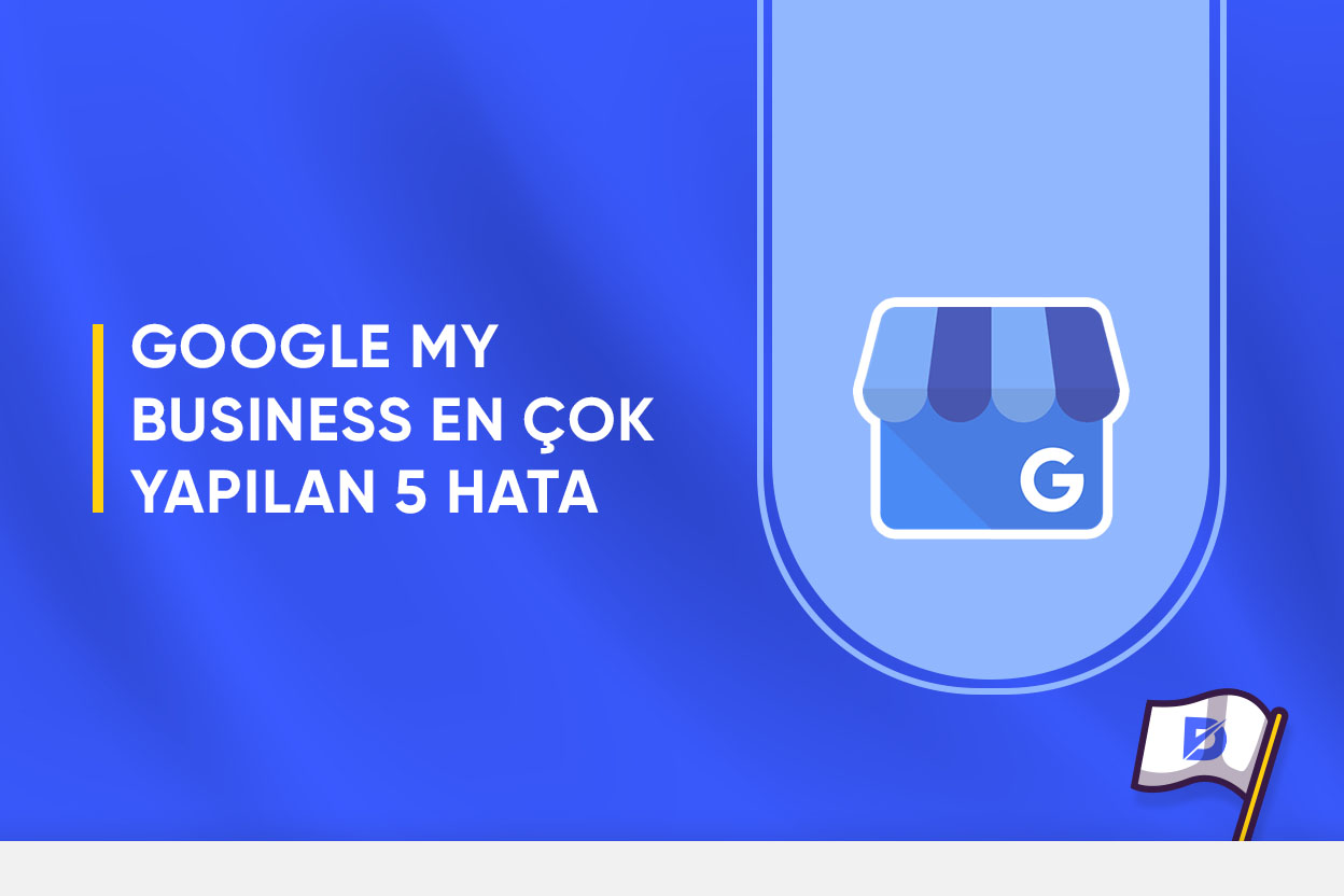 En Çok Yapılan Google My Business Hataları