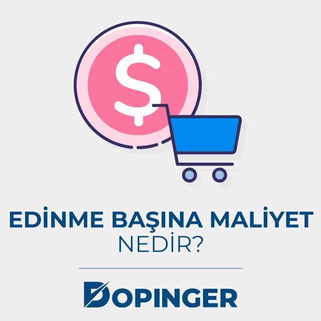 Edinme Başına Maliyet Hesaplama