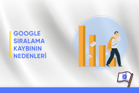 Google Sıralama Kaybının Nedenleri Nelerdir?