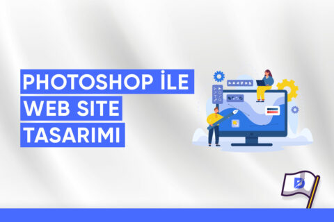 Photoshop İle Web Sitesi Tasarımı Nasıl Yapılır?