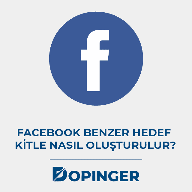 facebook benzer hedef kitle nasıl oluşturulur 