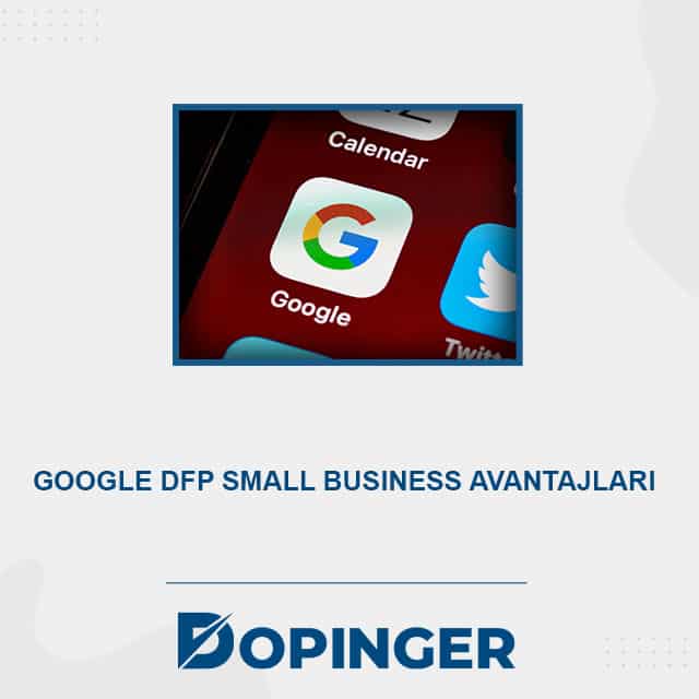 Google dfp small business avantajları 