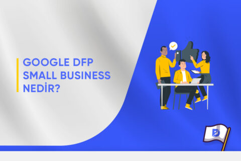 Google DFP Small Business Nedir?