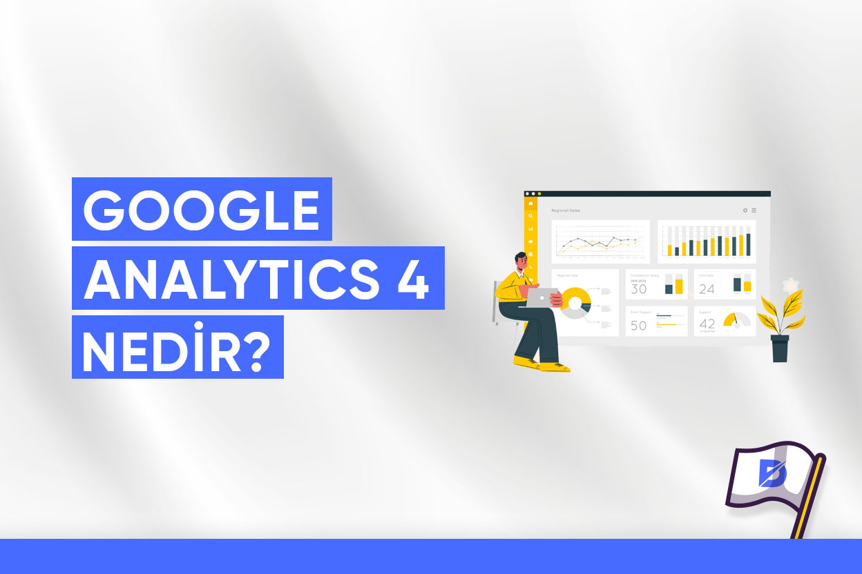 Google Analytics 4 (GA4) Nedir? Nasıl Kurulur?