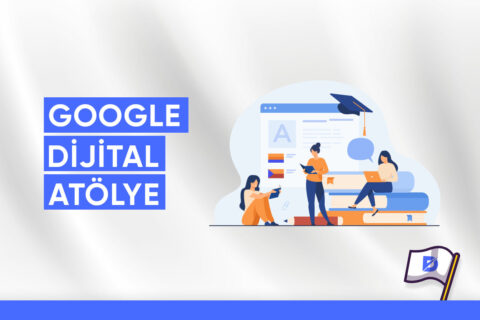 Google Dijital Atölye Nedir?