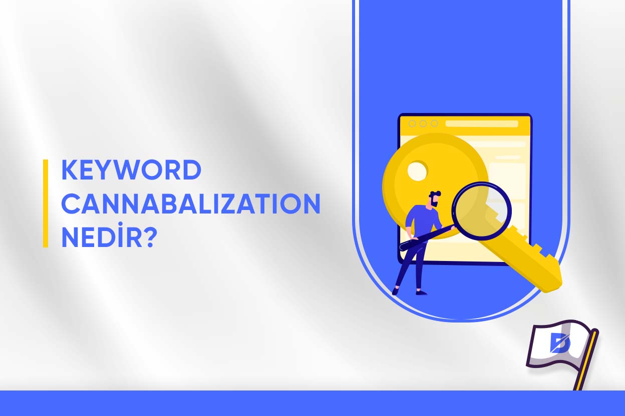 Keyword Cannibalization Nedir? Nasıl Tespit Edilir ve Çözülür?