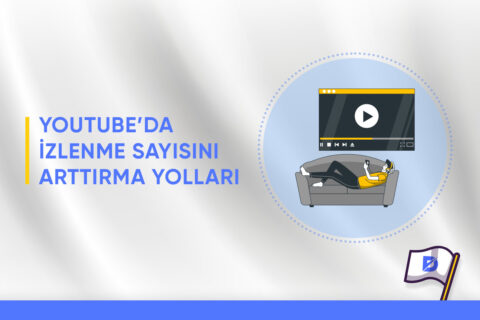 YouTube’da İzlenme Sayısını Arttırma Yolları