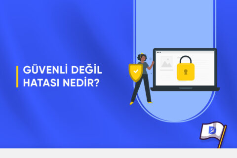 Sitelerde Güvenli Değil Hatası Nasıl Kaldırılır?