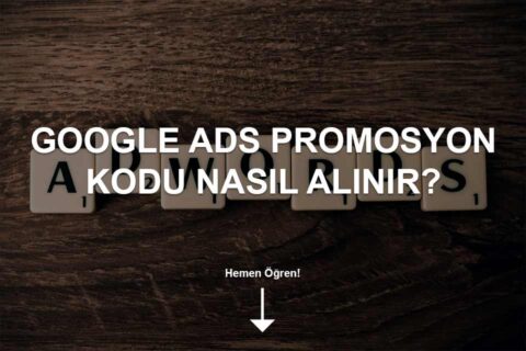 Google Ads Promosyon Kodu Nasıl Alınır?