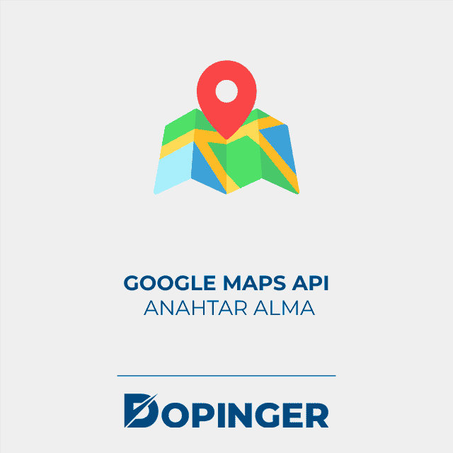 Google maps api anahtar alma