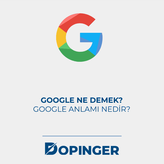 Google ne demek? Google anlamı nedir?