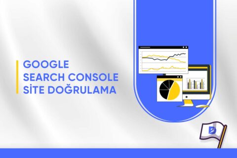 Google Search Console Site Doğrulama Nasıl Yapılır?