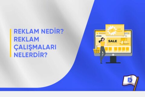 Reklam Nedir? Reklam Çalışmaları Nelerdir?